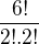 $\frac{6!}{2!.2!}$