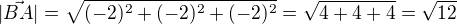 $|\vec{BA}|=\sqrt{(-2)^2+(-2)^2+(-2)^2}=\sqrt{4+4+4}=\sqrt{12}$
