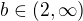 $b\in(2,\infty)$