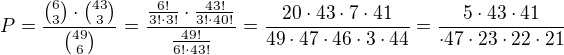 $P = \frac{{6 \choose 3} \cdot {43 \choose 3}}{{49 \choose 6}}= \frac{\frac{6!}{3!\cdot 3!}\cdot \frac{43!}{3! \cdot 40!}}{\frac{49!}{6! \cdot 43!}}= \frac{20\cdot 43\cdot 7\cdot 41}{49\cdot 47\cdot 46\cdot 3\cdot 44}=\frac{5\cdot 43\cdot 41}{\cdot 47\cdot 23\cdot 22\cdot 21} $