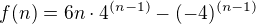 $f(n)=6n\cdot 4^{(n-1)}-(-4)^{(n-1)}$
