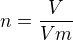 $n= \frac{V}{Vm}$