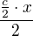 $\frac{\frac{c}{2}\cdot x}{2}$