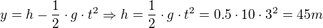 $y=h-\frac12\cdot g\cdot t^2\Rightarrow h= \frac12\cdot g\cdot t^2= 0.5\cdot 10\cdot3^2=45m$