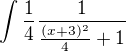 $ \int \frac{1}{4}\frac{1}{\frac{(x+3)^2}{4}+ 1}$