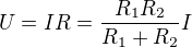 $U=IR=\frac{R_1R_2}{R_1+R_2}I$