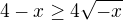 $4-x \geq 4\sqrt{-x}$