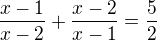 $\frac{x-1}{x-2}+\frac{x-2}{x-1}=\frac{5}{2}$