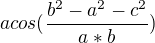 $acos(\frac{b^{2}-a^{2}-c^{2}}{a*b})$