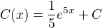 $C(x) = \frac{1}{5}e^{5x} + C$