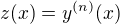 $z(x)=y^{(n)}(x)$
