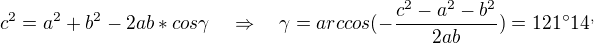 $c^2=a^2+b^2-2ab*cos\gamma\quad\Rightarrow\quad\gamma=arccos(-\frac{c^2-a^2-b^2}{2ab})=121^\circ14^,$