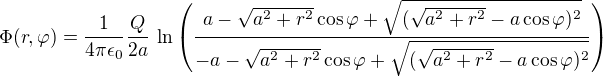 $\Phi(r,\varphi)=\frac{1}{4\pi\epsilon_0}\frac{Q}{2a}\,\ln\(\frac{a-\sqrt{a^2+r^2}\cos\varphi+\sqrt{(\sqrt{a^2+r^2}-a\cos\varphi)^2}}{-a-\sqrt{a^2+r^2}\cos\varphi+\sqrt{(\sqrt{a^2+r^2}-a\cos\varphi)^2}}\)$