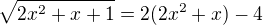$\sqrt{2x^2+x+1}=2(2x^2+x)-4$