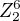 $Z_{2}^{6}$