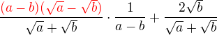 $\frac{\color{red}(a-b)(\sqrt a-\sqrt b)}{\sqrt a+\sqrt b}\cdot \frac{1}{a-b}+\frac{2\sqrt b}{\sqrt a+ \sqrt b}$