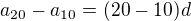 $a_{20}-a_{10}=(20-10)d$