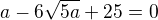 kopírovat do textarea $a-6\sqrt{5a}+25=0$