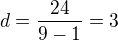 $d=\frac{24}{9-1}=3$