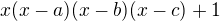 $x(x-a)(x-b)(x-c)+1$