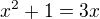 $x^2+1=3x$