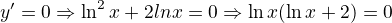 $y'=0\Righatarrow \Rightarrow \ln^2x+2ln x = 0 \Rightarrow \ln x(\ln x + 2) = 0$