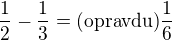 kopírovat do textarea $\frac{1}{2}-\frac{1}{3}=(\text{opravdu)} \frac{1}{6}$