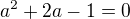 $a^{2}+2a-1=0$