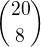 ${20 \choose 8}$