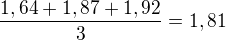 $\frac{1,64+1,87+1,92}{3}=1,81$