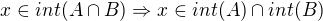 $x \in int(A\cap B)\Rightarrow x \in int(A)\cap int(B)$