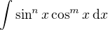 $\int\sin^nx\cos^mx\,{\rm d}x$