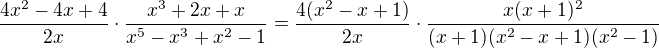 $\frac{4x^2-4x+4}{2x}\cdot \frac{x^3+2x+x}{x^5-x^3+x^2-1}=\frac{4(x^2-x+1)}{2x}\cdot \frac{x(x+1)^2}{(x+1)(x^2-x+1)(x^2-1)}$