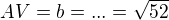 $AV=b=... = \sqrt{52}$