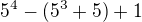 $5^4-(5^3+5)+1$