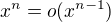 $x^n=o(x^{n-1})$