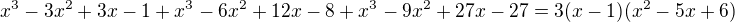 $x^3-3x^2+3x-1+x^3-6x^2+12x-8+x^3-9x^2+27x-27=3(x-1)(x^2-5x+6)$