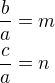 $\frac{b}{a}=m\nl\frac{c}{a}=n$