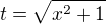 $t = \sqrt{x^2+1}$