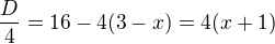 kopírovat do textarea $\frac D4=16-4(3-x)=4(x+1)$