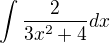 $\int\frac{2}{3x^2 + 4}dx$
