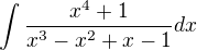 $\int \frac{x^4+1}{x^3-x^2+x-1}dx$