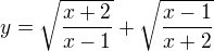 $y=\sqrt{\frac{x+2}{x-1}}+\sqrt{\frac{x-1}{x+2}}$