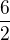 $\frac{6}{2}$