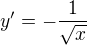 $y'=-\frac{1}{{\sqrt{x}}}$