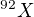 $^{92}X$