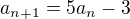 $a_{n+1}=5a_n-3$