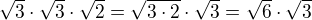 kopírovat do textarea $\sqrt{3}\cdot \sqrt{3}\cdot \sqrt{2}=\sqrt{3\cdot 2}\cdot \sqrt 3=\sqrt 6\cdot \sqrt 3$