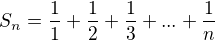 $S_n = \frac{1}{1} + \frac{1}{2} + \frac{1}{3} + ... + \frac{1}{n}$