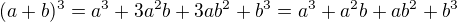 $(a+b)^3=a^3+3a^2b+3ab^2+b^3=a^3+a^2b+ab^2+b^3$